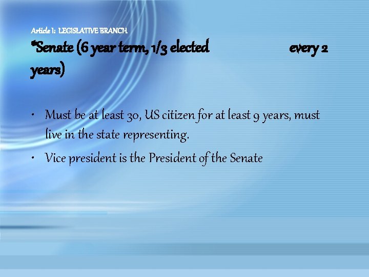 Article I: LEGISLATIVE BRANCH *Senate (6 year term, 1/3 elected years) every 2 •