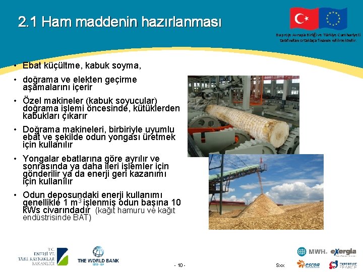 2. 1 Ham maddenin hazırlanması Bu proje Avrupa Birliği ve Türkiye Cumhuriyeti tarafından ortaklaşa