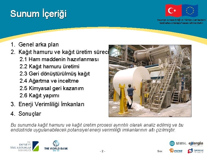 Sunum İçeriği Bu proje Avrupa Birliği ve Türkiye Cumhuriyeti tarafından ortaklaşa finanse edilmektedir. 1.