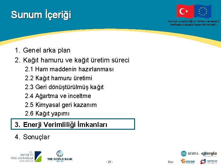 Sunum İçeriği Bu proje Avrupa Birliği ve Türkiye Cumhuriyeti tarafından ortaklaşa finanse edilmektedir. 1.