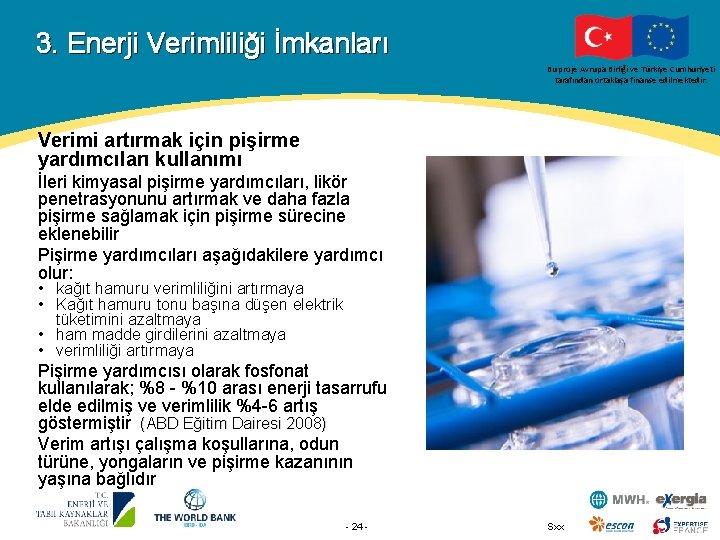 3. Enerji Verimliliği İmkanları Bu proje Avrupa Birliği ve Türkiye Cumhuriyeti tarafından ortaklaşa finanse