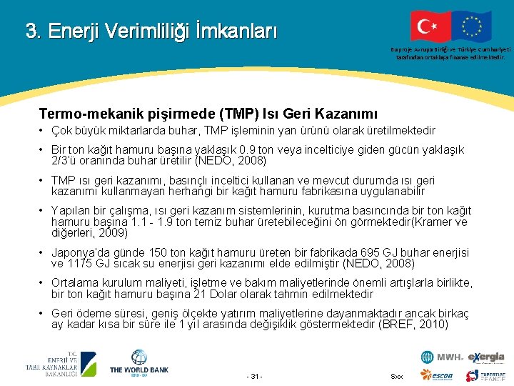 3. Enerji Verimliliği İmkanları Bu proje Avrupa Birliği ve Türkiye Cumhuriyeti tarafından ortaklaşa finanse