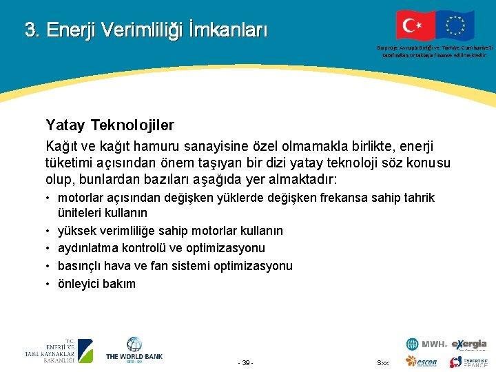 3. Enerji Verimliliği İmkanları Bu proje Avrupa Birliği ve Türkiye Cumhuriyeti tarafından ortaklaşa finanse