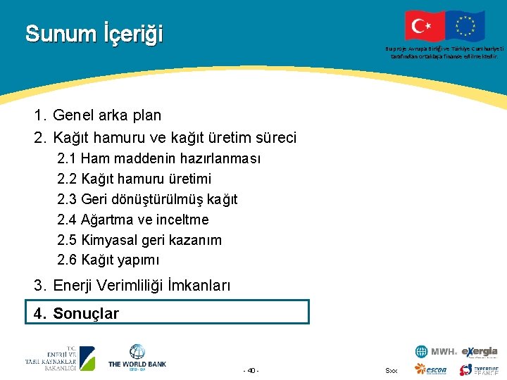 Sunum İçeriği Bu proje Avrupa Birliği ve Türkiye Cumhuriyeti tarafından ortaklaşa finanse edilmektedir. 1.