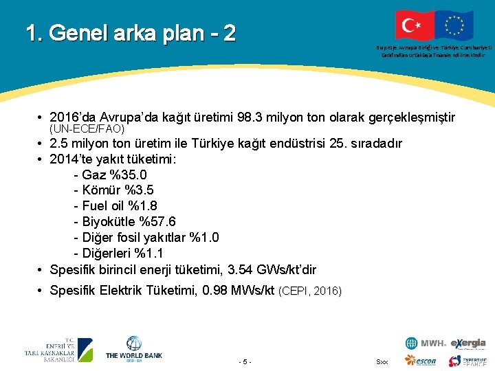 1. Genel arka plan - 2 Bu proje Avrupa Birliği ve Türkiye Cumhuriyeti tarafından