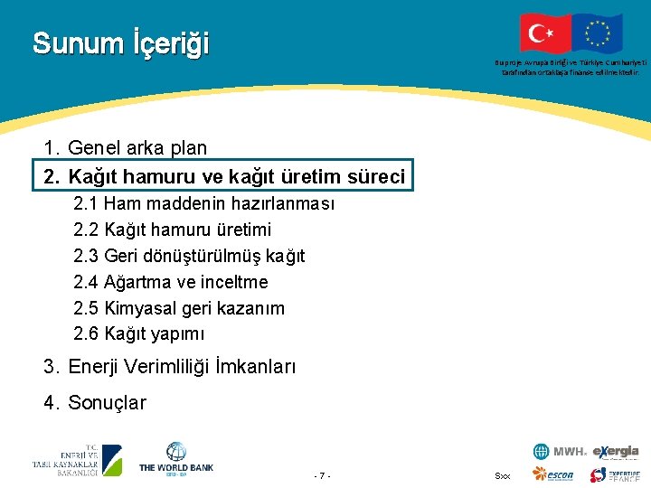 Sunum İçeriği Bu proje Avrupa Birliği ve Türkiye Cumhuriyeti tarafından ortaklaşa finanse edilmektedir. 1.