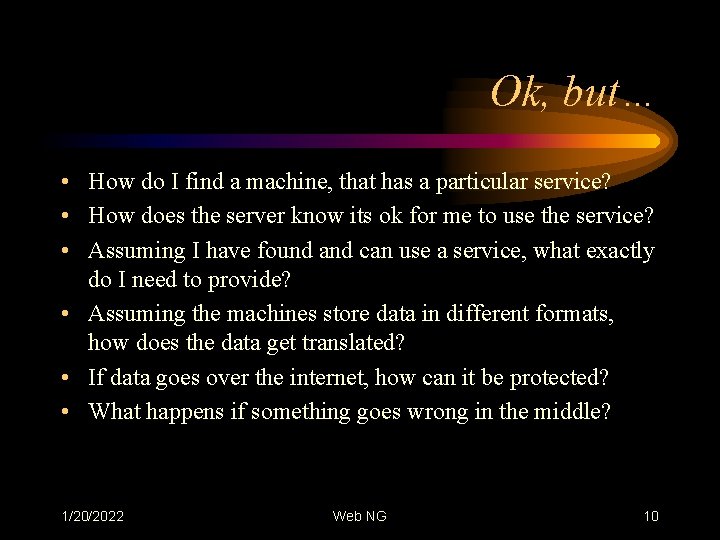 Ok, but… • How do I find a machine, that has a particular service?