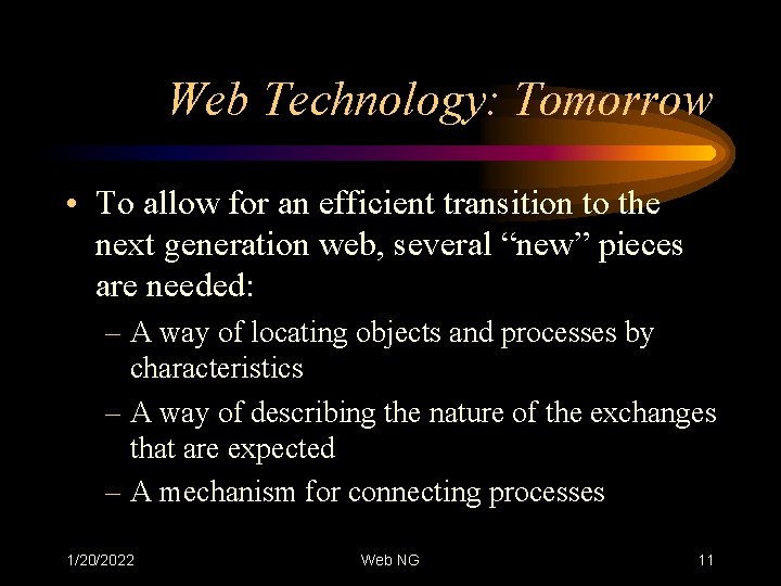 Web Technology: Tomorrow • To allow for an efficient transition to the next generation