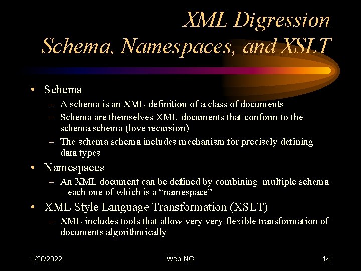 XML Digression Schema, Namespaces, and XSLT • Schema – A schema is an XML