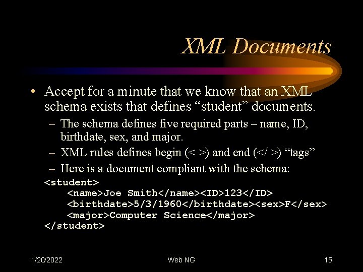 XML Documents • Accept for a minute that we know that an XML schema