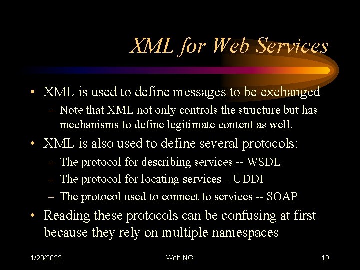 XML for Web Services • XML is used to define messages to be exchanged