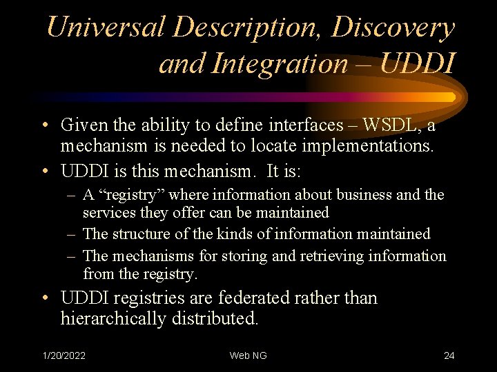 Universal Description, Discovery and Integration – UDDI • Given the ability to define interfaces