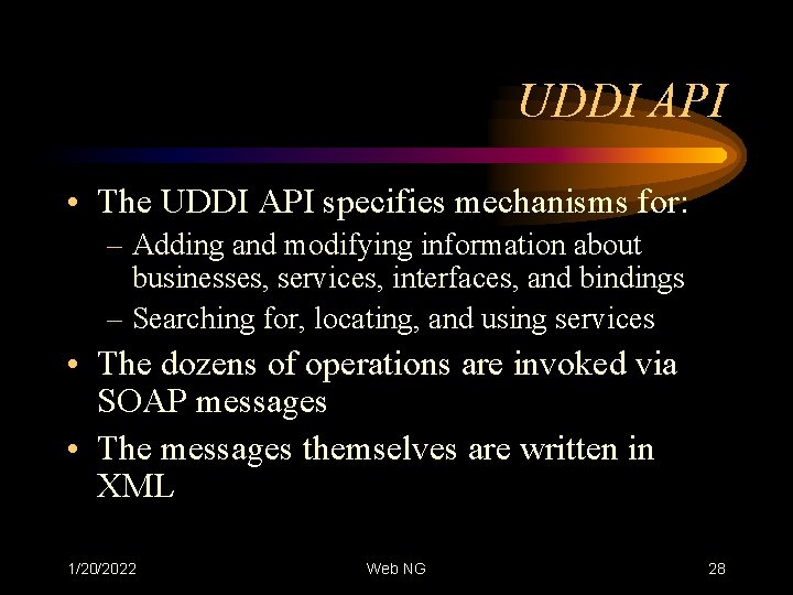 UDDI API • The UDDI API specifies mechanisms for: – Adding and modifying information