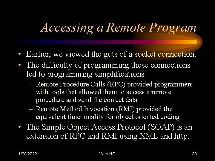 Accessing a Remote Program • Earlier, we viewed the guts of a socket connection.