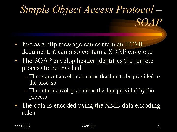 Simple Object Access Protocol – SOAP • Just as a http message can contain