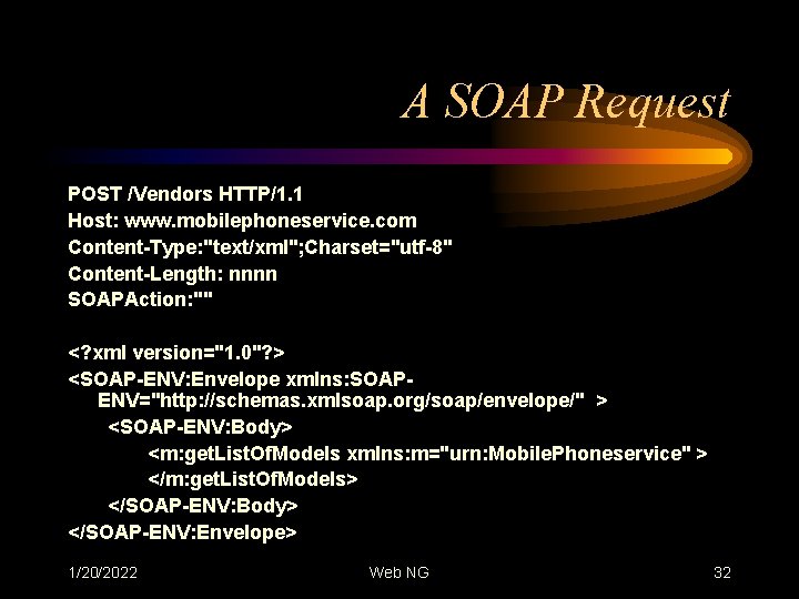 A SOAP Request POST /Vendors HTTP/1. 1 Host: www. mobilephoneservice. com Content-Type: "text/xml"; Charset="utf-8"