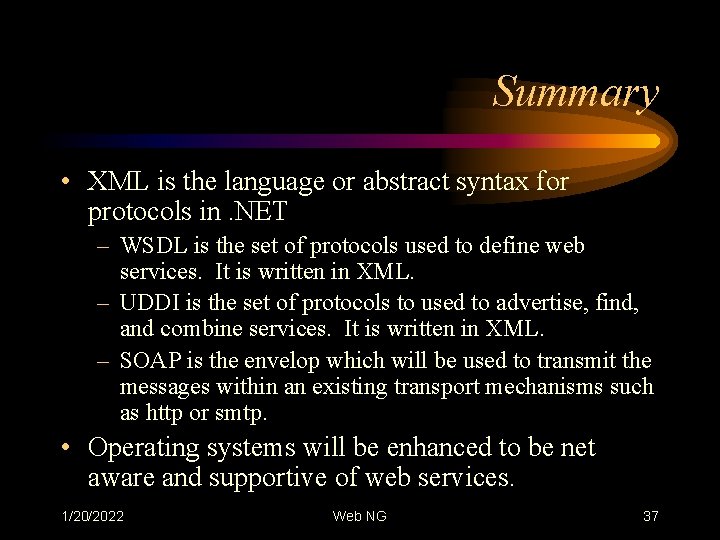 Summary • XML is the language or abstract syntax for protocols in. NET –