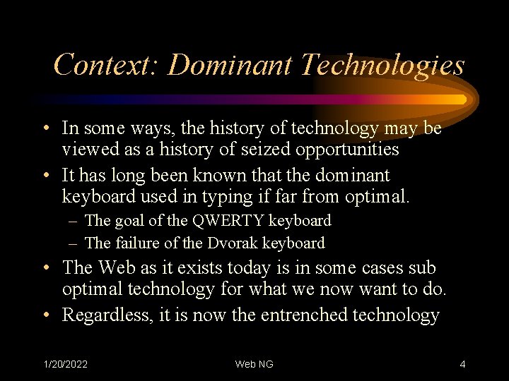 Context: Dominant Technologies • In some ways, the history of technology may be viewed