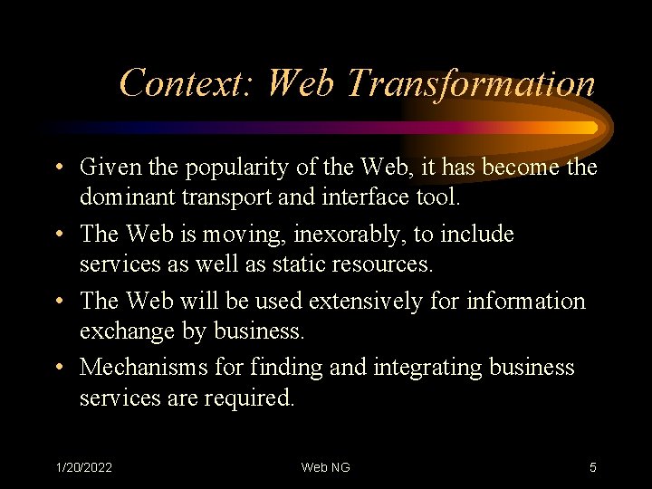 Context: Web Transformation • Given the popularity of the Web, it has become the