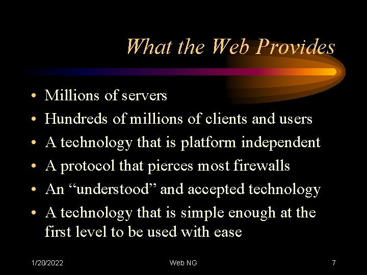 What the Web Provides • • • Millions of servers Hundreds of millions of