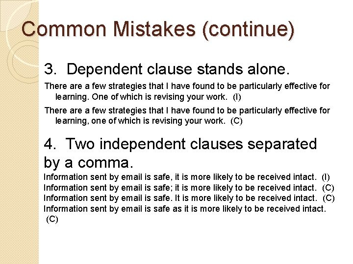 Common Mistakes (continue) 3. Dependent clause stands alone. There a few strategies that I