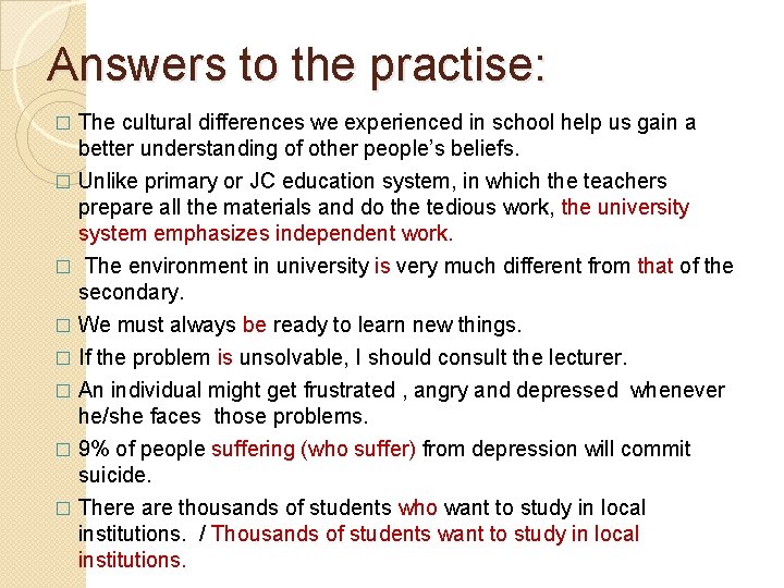 Answers to the practise: � The cultural differences we experienced in school help us