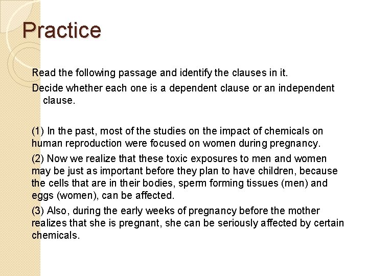 Practice Read the following passage and identify the clauses in it. Decide whether each