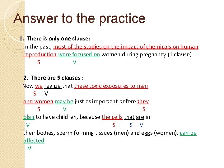 Answer to the practice 1. There is only one clause: In the past, most