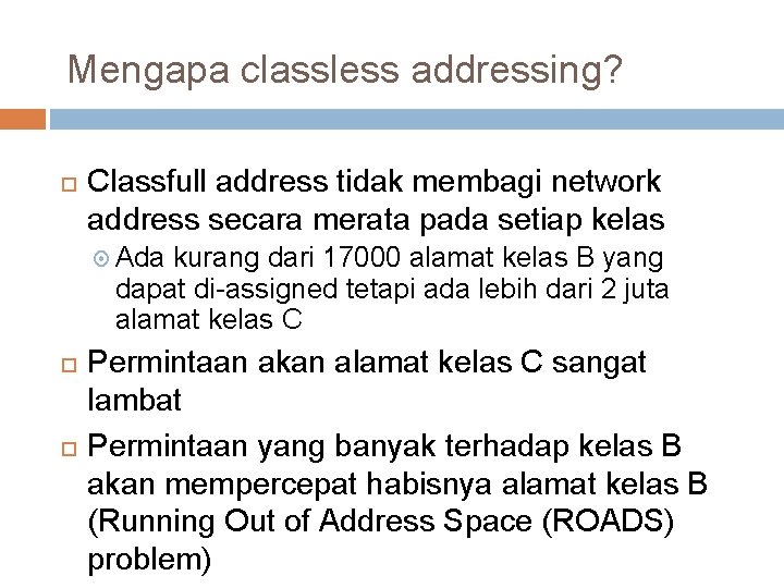 Mengapa classless addressing? Classfull address tidak membagi network address secara merata pada setiap kelas