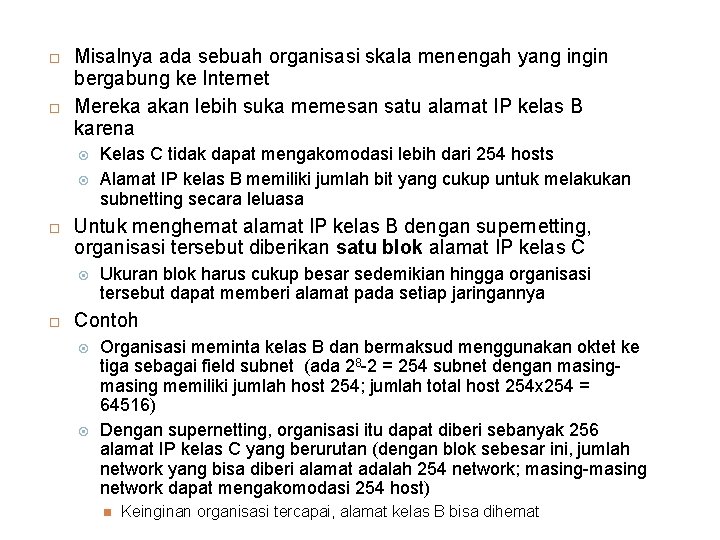  Misalnya ada sebuah organisasi skala menengah yang ingin bergabung ke Internet Mereka akan