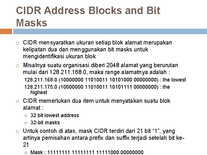 CIDR Address Blocks and Bit Masks CIDR mensyaratkan ukuran setiap blok alamat merupakan kelipatan