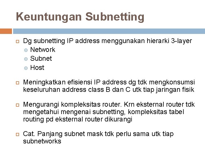 Keuntungan Subnetting Dg subnetting IP address menggunakan hierarki 3 -layer Network Subnet Host Meningkatkan