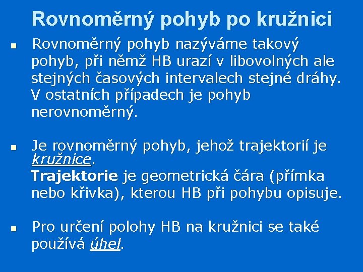 Rovnoměrný pohyb po kružnici n n n Rovnoměrný pohyb nazýváme takový pohyb, při němž