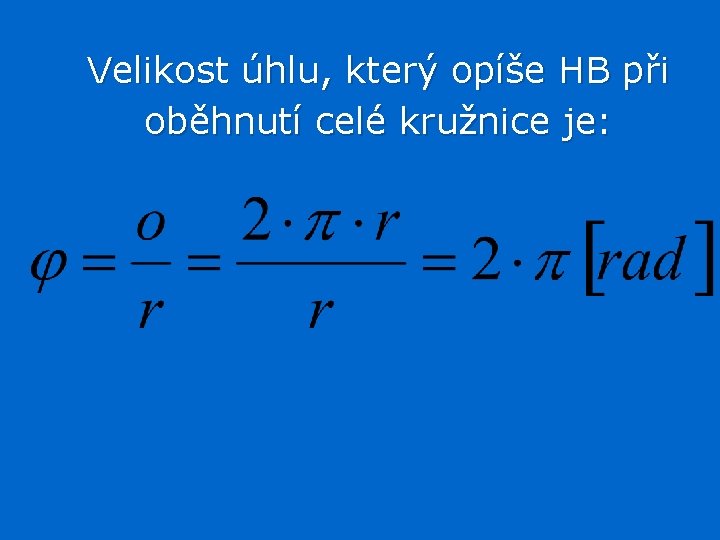 Velikost úhlu, který opíše HB při oběhnutí celé kružnice je: 