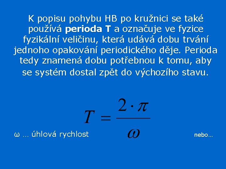 K popisu pohybu HB po kružnici se také používá perioda T a označuje ve