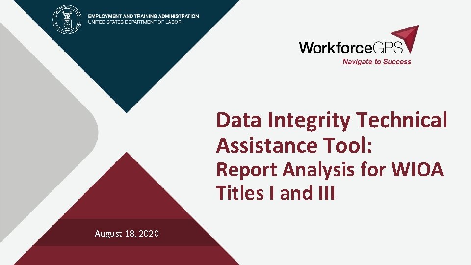 Data Integrity Technical Assistance Tool: Report Analysis for WIOA Titles I and III August