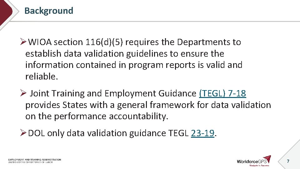 Background ØWIOA section 116(d)(5) requires the Departments to establish data validation guidelines to ensure