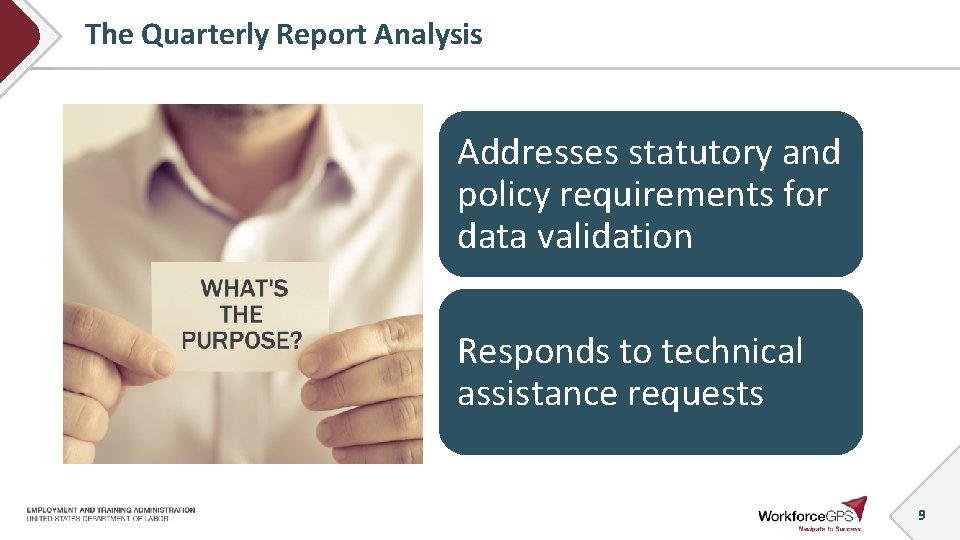 The Quarterly Report Analysis Addresses statutory and policy requirements for data validation Responds to