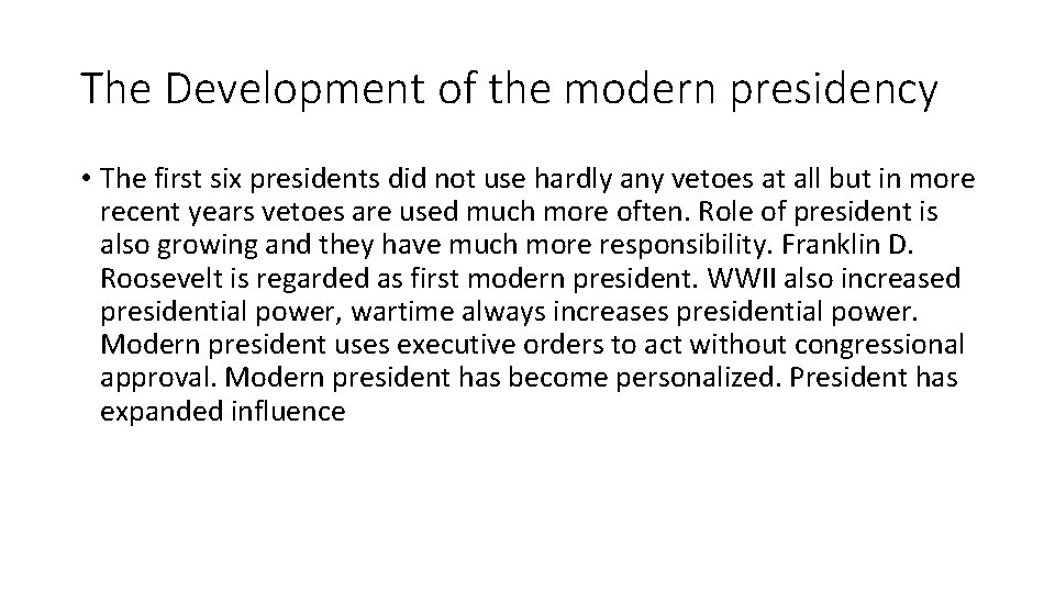 The Development of the modern presidency • The first six presidents did not use