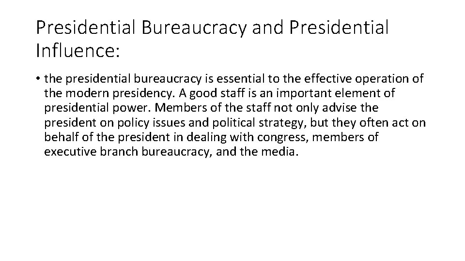 Presidential Bureaucracy and Presidential Influence: • the presidential bureaucracy is essential to the effective