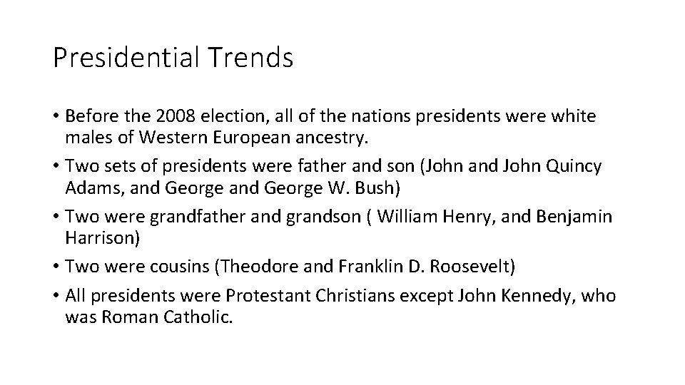 Presidential Trends • Before the 2008 election, all of the nations presidents were white