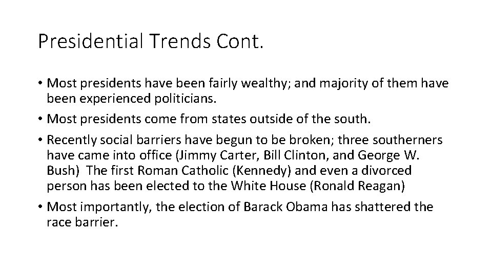 Presidential Trends Cont. • Most presidents have been fairly wealthy; and majority of them