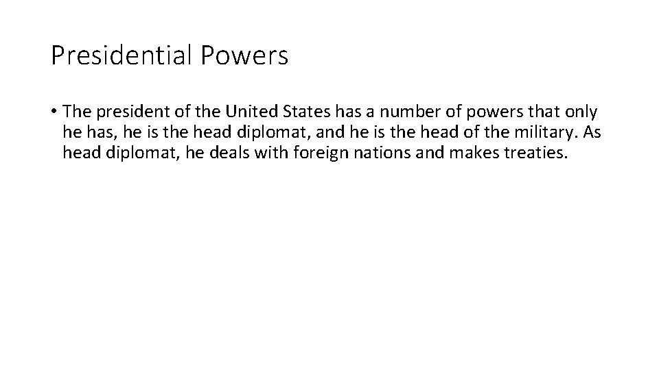 Presidential Powers • The president of the United States has a number of powers