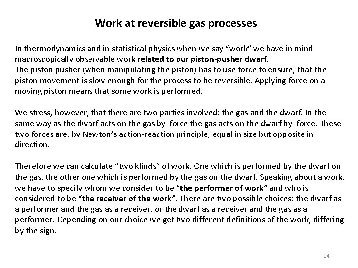 Work at reversible gas processes In thermodynamics and in statistical physics when we say