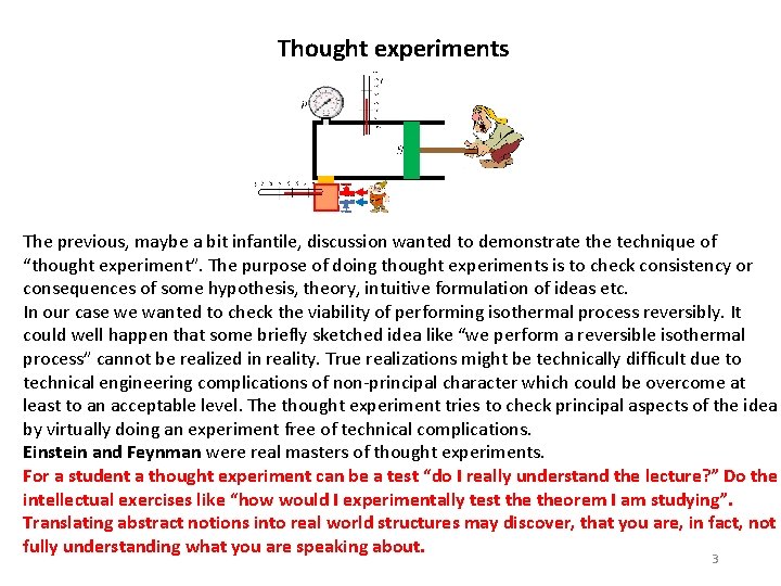 Thought experiments The previous, maybe a bit infantile, discussion wanted to demonstrate the technique