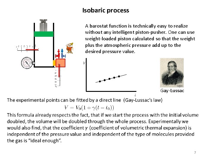 Isobaric process A barostat function is technically easy to realize without any intelligent piston-pusher.