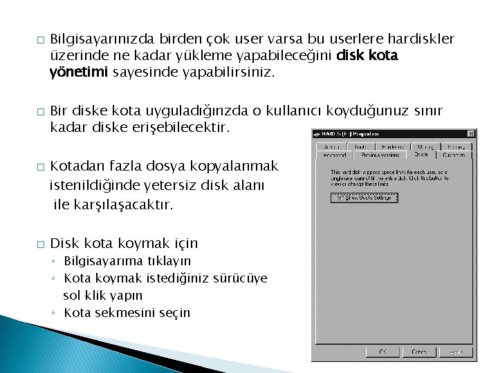 � � Bilgisayarınızda birden çok user varsa bu userlere hardiskler üzerinde ne kadar yükleme