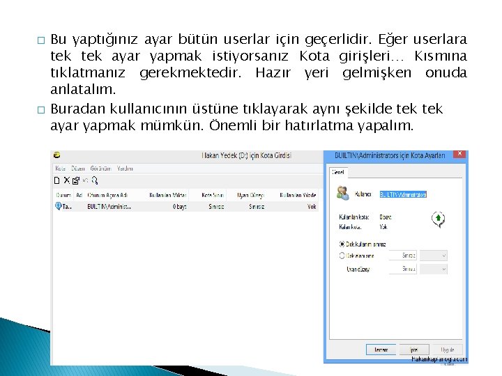 � � Bu yaptığınız ayar bütün userlar için geçerlidir. Eğer userlara tek ayar yapmak