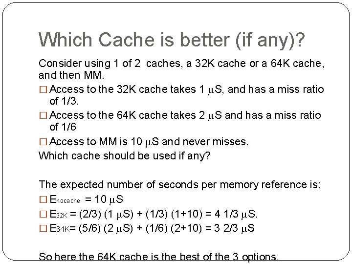 Which Cache is better (if any)? Consider using 1 of 2 caches, a 32