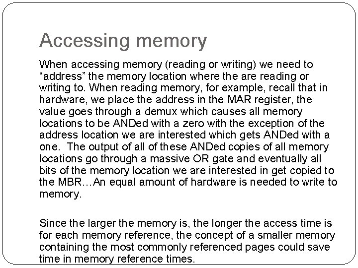 Accessing memory When accessing memory (reading or writing) we need to “address” the memory